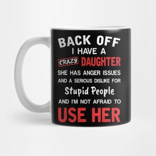 Back Off I Have Crazy Daughter T-shirt For Father_s Day Mug